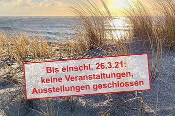 Bis 26.3.21 keine Veranstaltungen und Ausstellungen